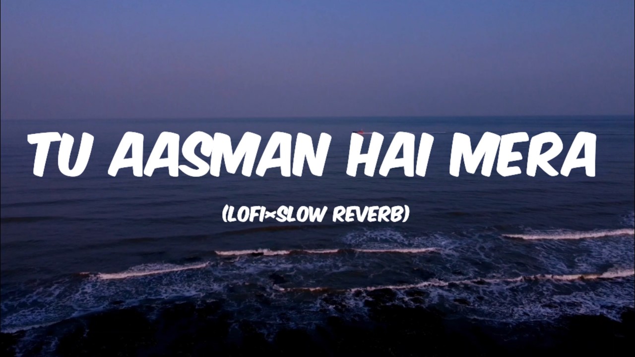 Tu  Aashman Hai Mera Lofi Song|| Best Love Song💞