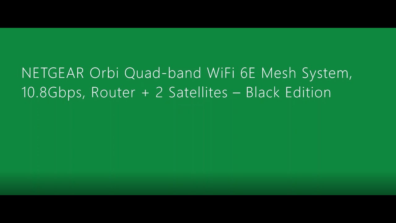 NETGEAR Orbi Quad-band WiFi 6E Mesh System, 10.8Gbps, Router + 2 Satellites &ndash; Black Edition