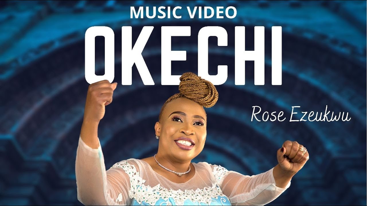 OKECHI MUSIC VIDEO - ROSE EZEUKWU