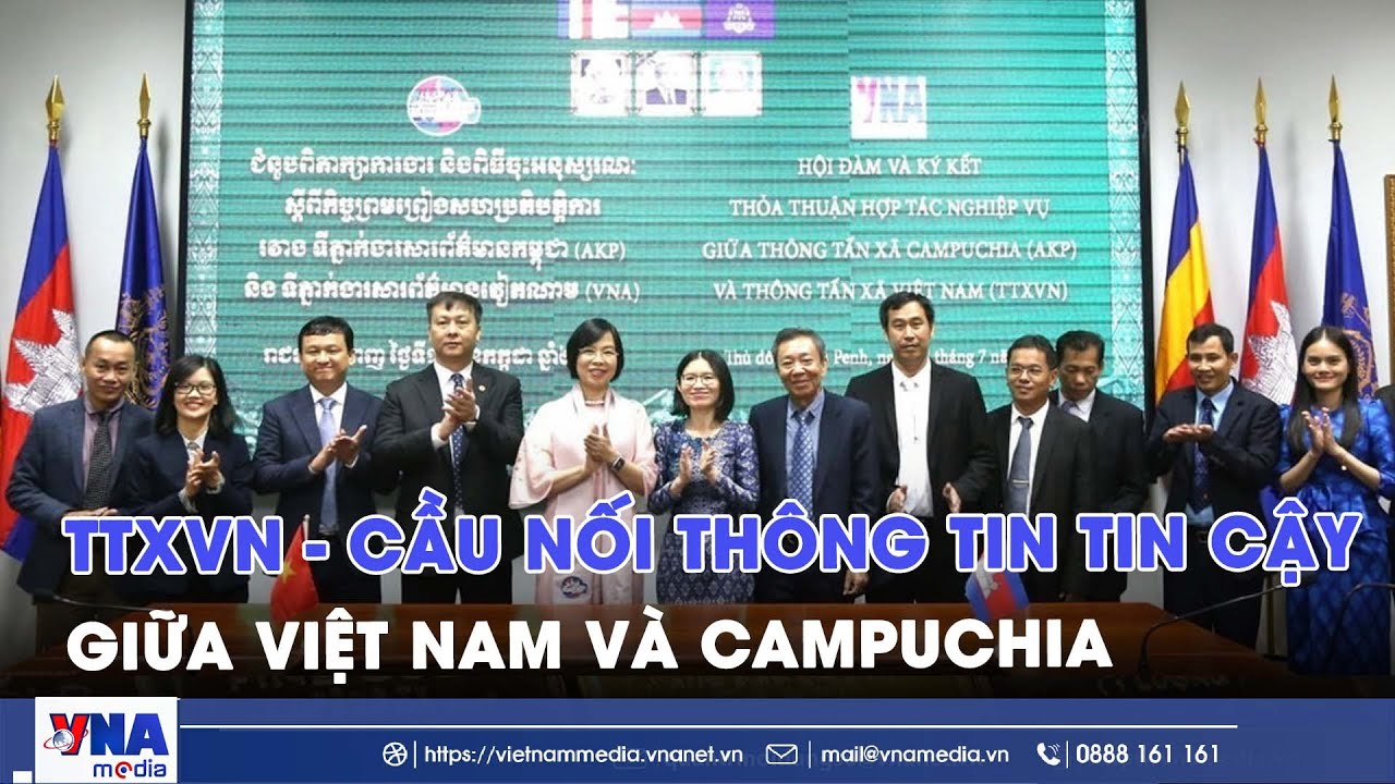 TTXVN - Cầu nối th&ocirc;ng tin tin cậy giữa Việt Nam v&agrave; Campuchia - VNAMedia