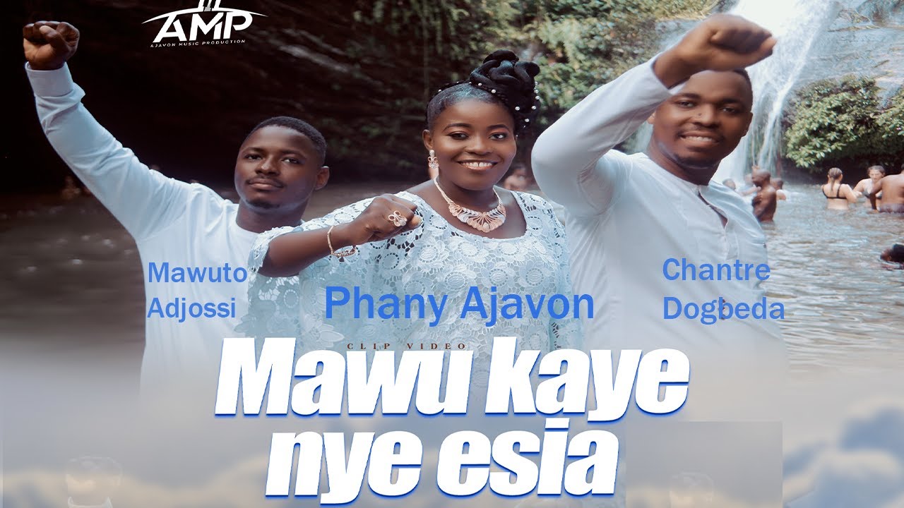 PHANY AJAVON  FEAT DOGBEDA  X  MAWUTO ADJOSSI -  MAWU KAE NYE ESIA