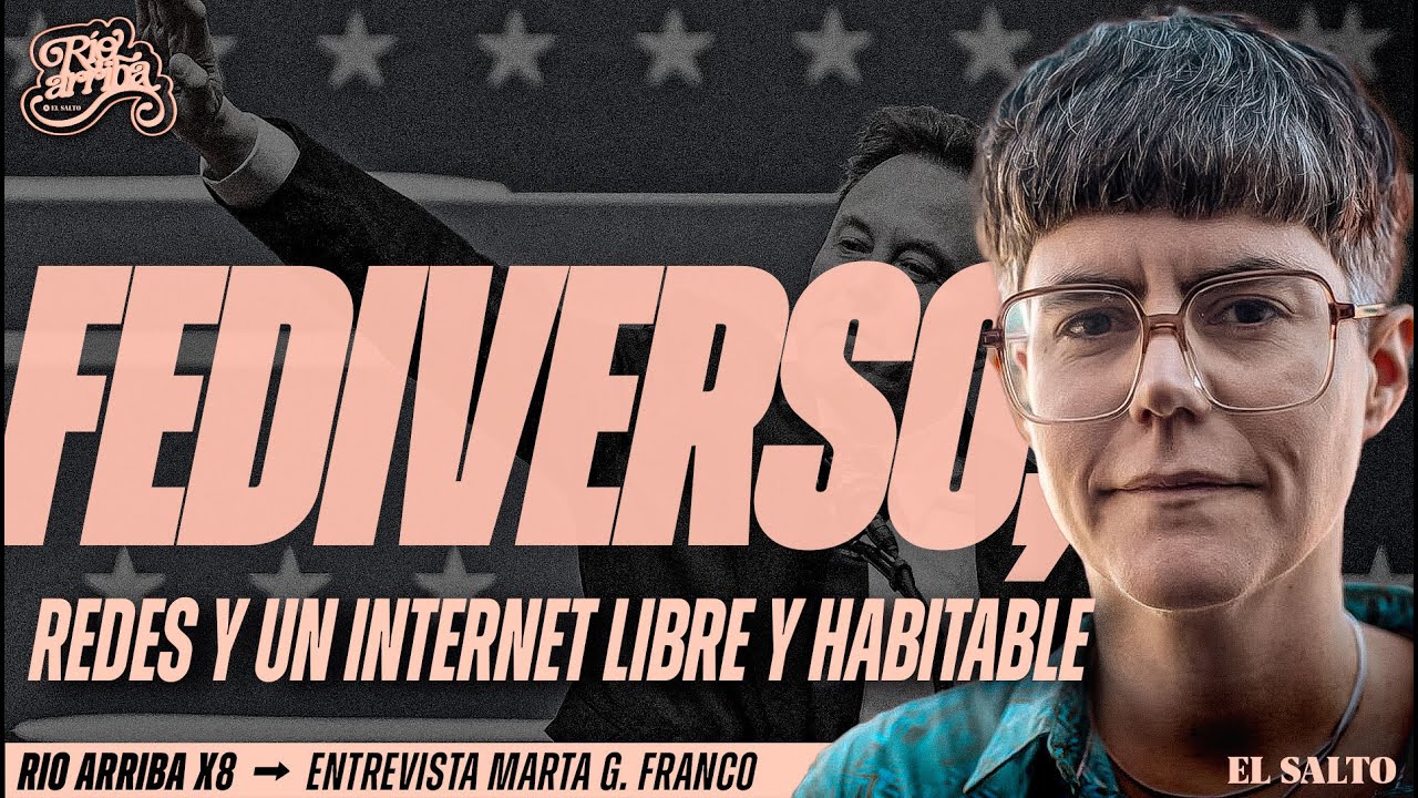 Marta G. Franco: Fediverso, redes y un internet libre y habitable | R&iacute;o Arriba #8