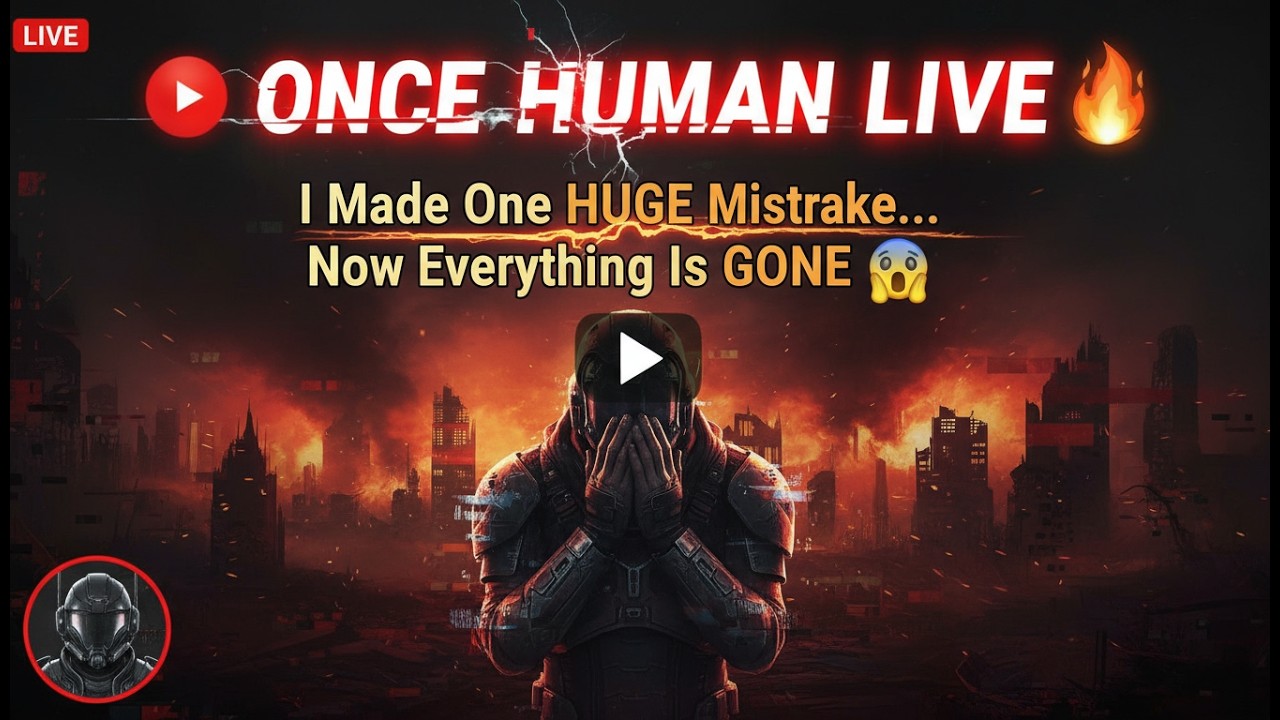 🔴 ONCE HUMAN LIVE 🔥 I Made One HUGE Mistake… Now Everything Is GONE 😱