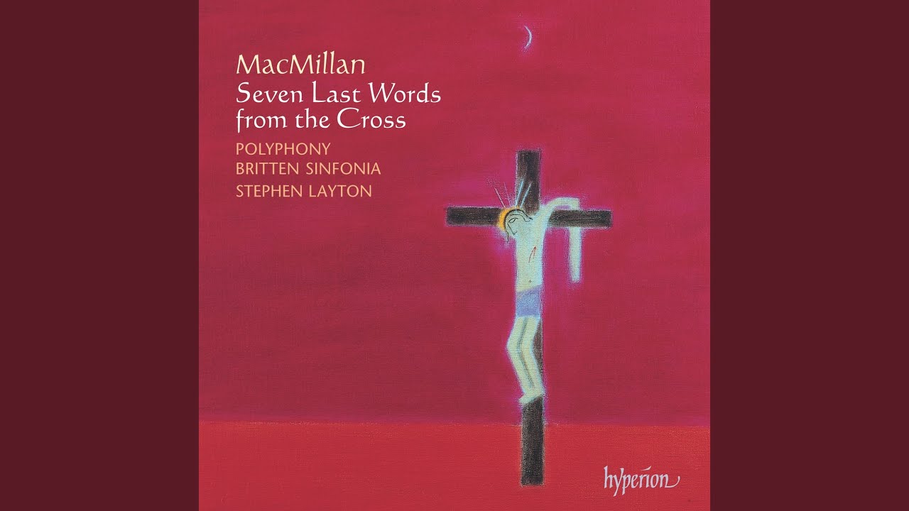 MacMillan: Seven Last Words from the Cross: III. Verily, I Say unto Thee, Today Thou Shalt Be...
