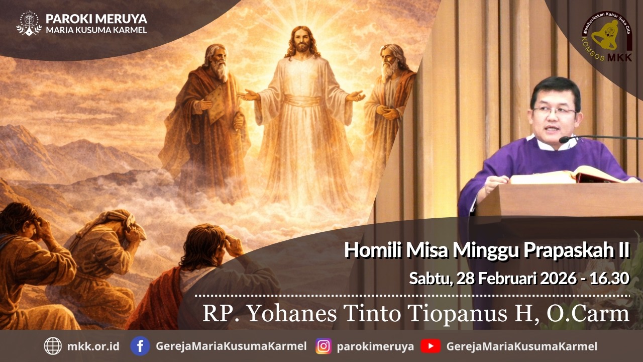 Homili RP. Yohanes Tinto Tiopanus H, O.Carm Sabtu, 28 Februari  2026 - 16.30 WIB