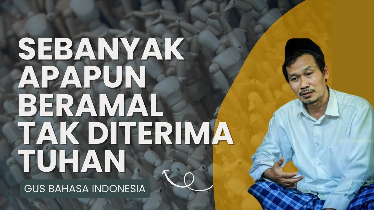 SEBANYAK APAPUN BERAMAL TAK AKAN DITERIMA TUHAN | Gus Baha Terjemah Indonesia