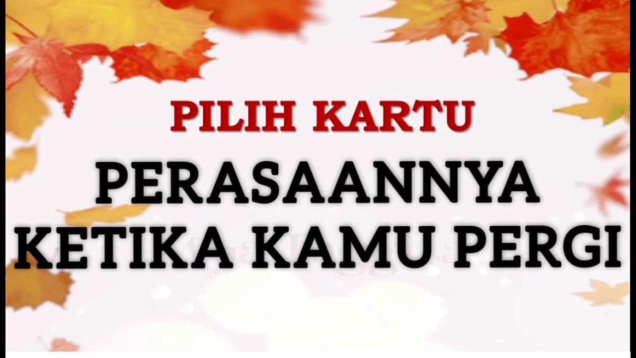 PERASAANNYA KETIKA KAMU PERGI | PILIH KARTU TAROT