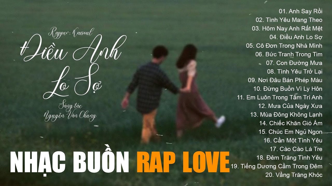 Tình Yêu Mang Theo, Anh Say Rồi - Playlist Nhạc Buồn Rap Love Kaisoul Nghe Hoài Không Chán
