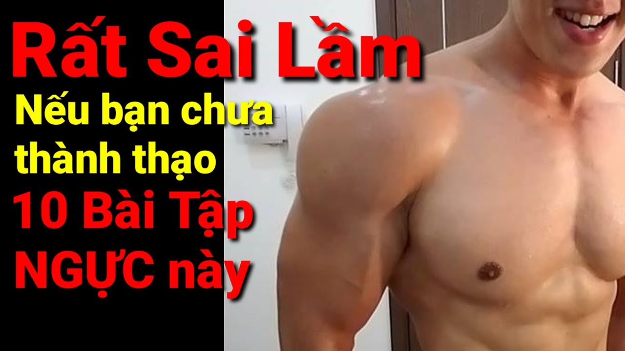 Rất Sai Lầm Nếu Bạn Chưa Thành Thạo 10 Bài Tập Ngực Này 😂💪