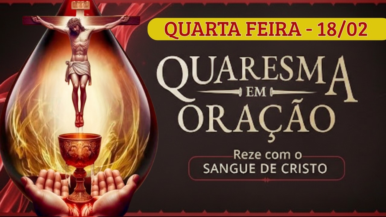 Quaresma em Oração - 18/02/26 - SANGUE DE CRISTO