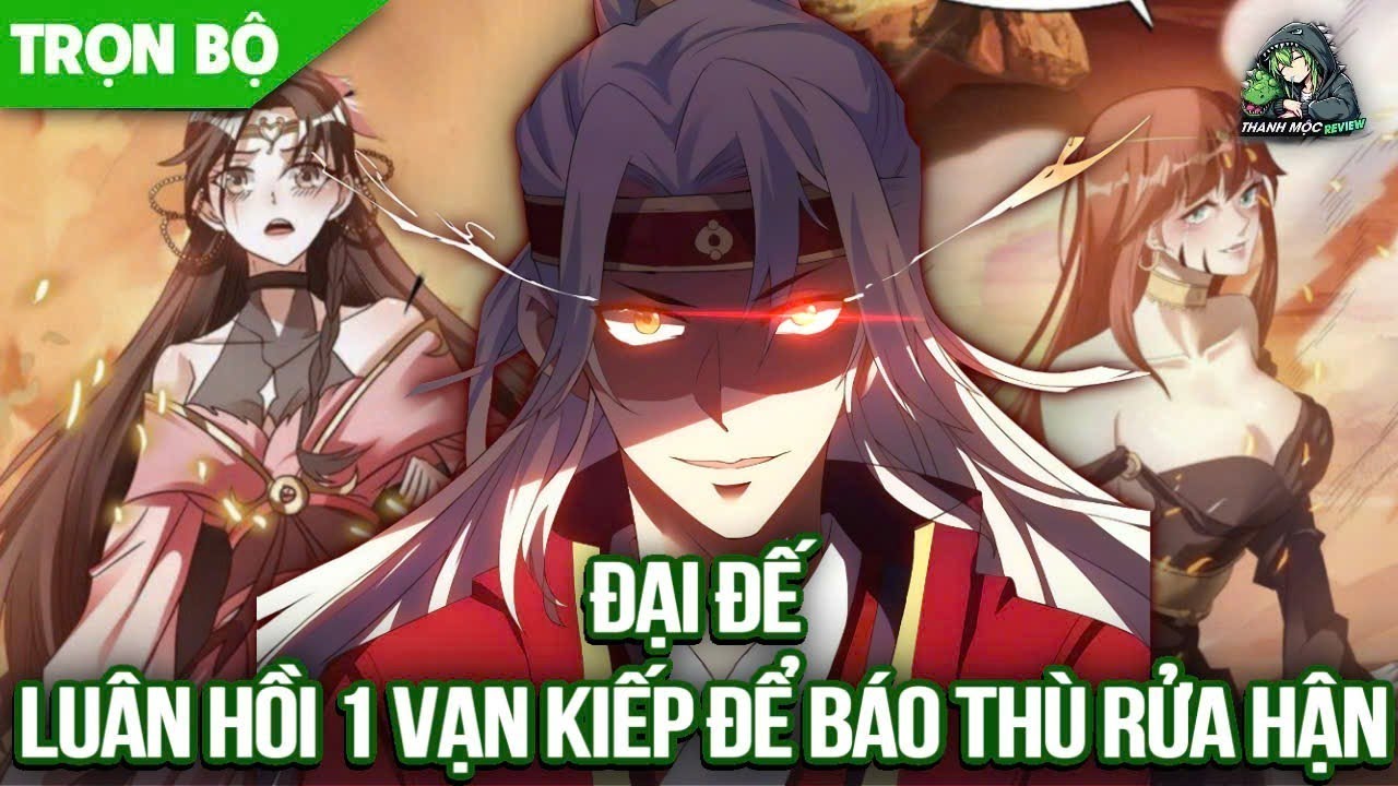 [ Trọn bộ ] Đại Đế luân Hồi 1 Vạn Kiếp Để Báo Thù Rửa Hận