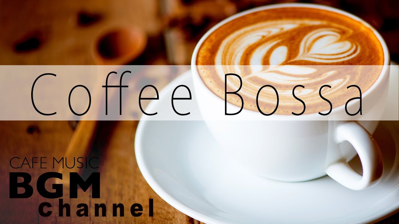 Coffee Bossa Nova & Jazz - Relaxing Instrumental Music
