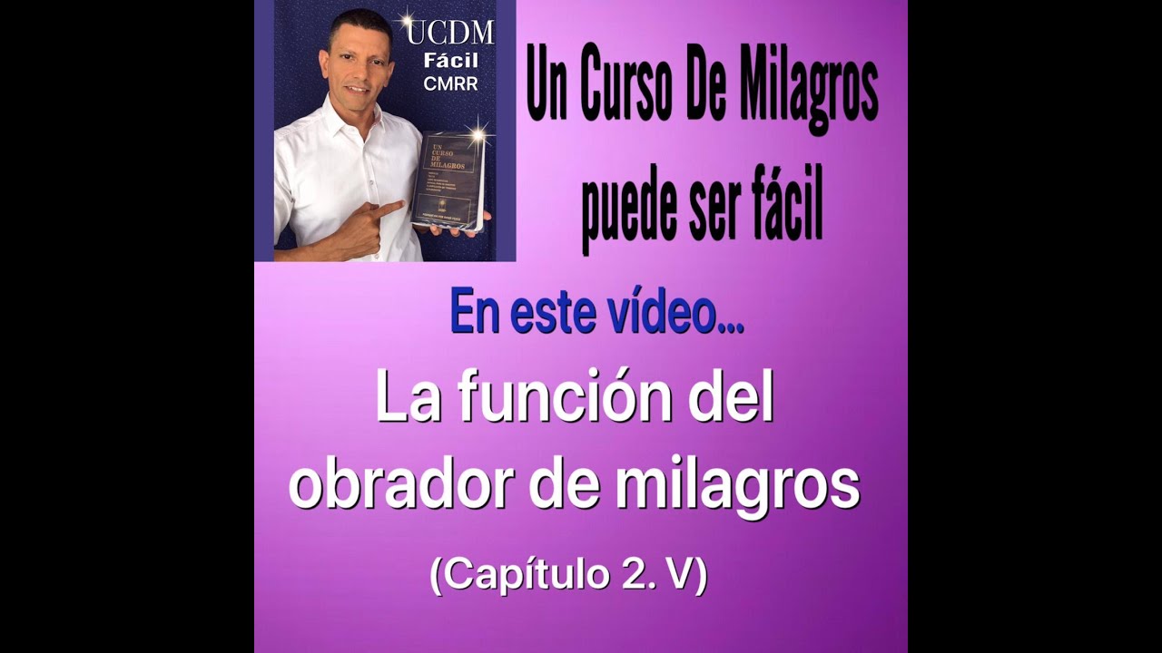 La función del obrador de milagros  (2.V) UCDM FACIL CMRR