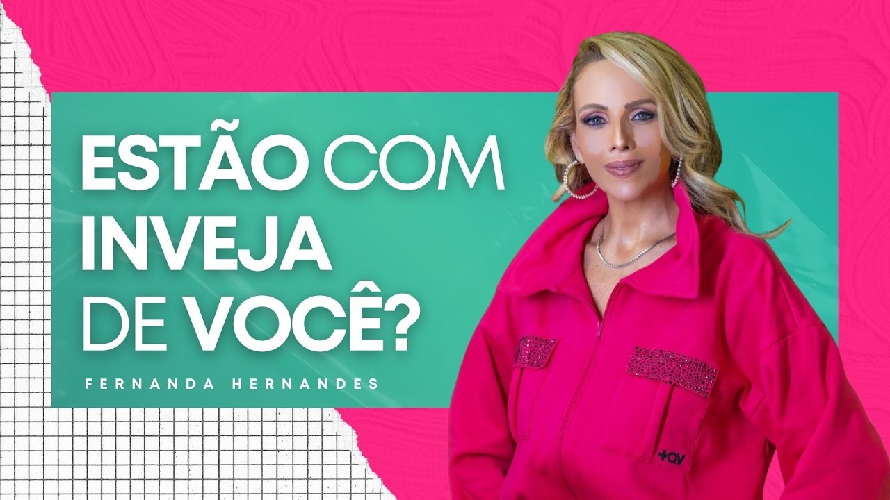 O SEGREDO para VENCER a INVEJA dos outros! | FERNANDA HERNANDES