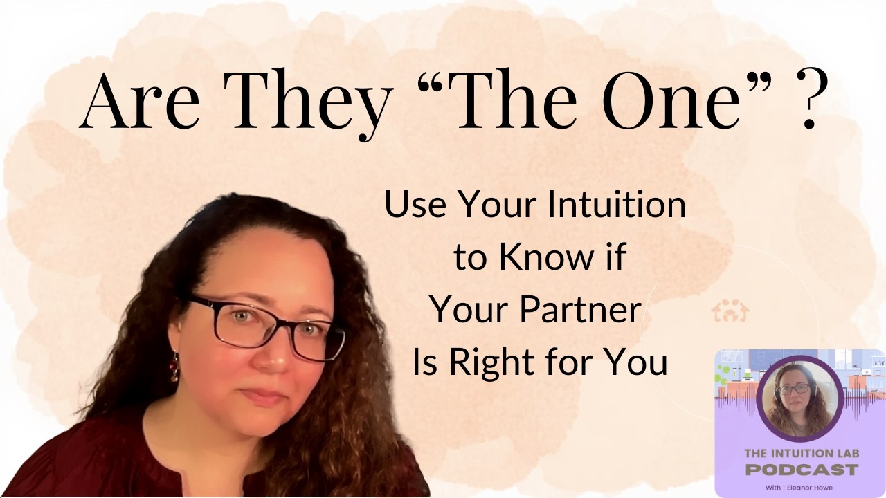 Are They “The One”? How to Use Your Intuition to Know if Your Partner Is Right for You | Ep 42