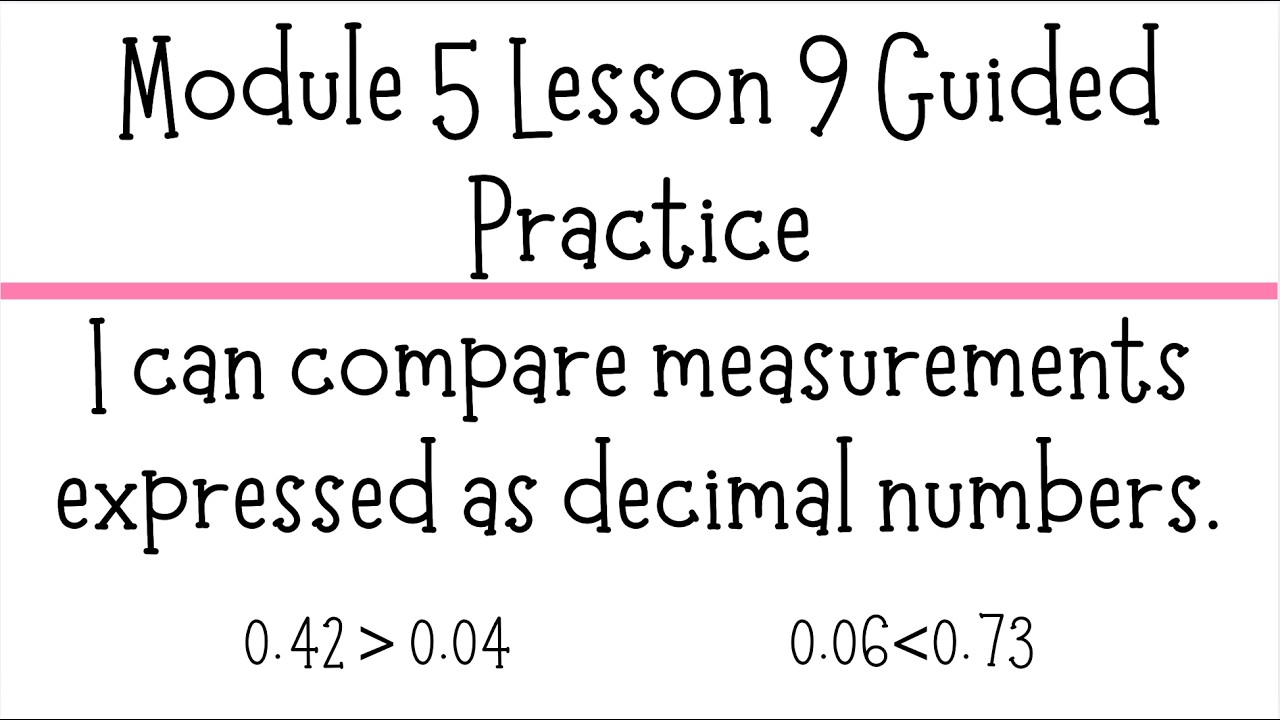 Module 5 Lesson 9 Guided Practice - Compare measurements expressed as decimal numbers - Grade 4