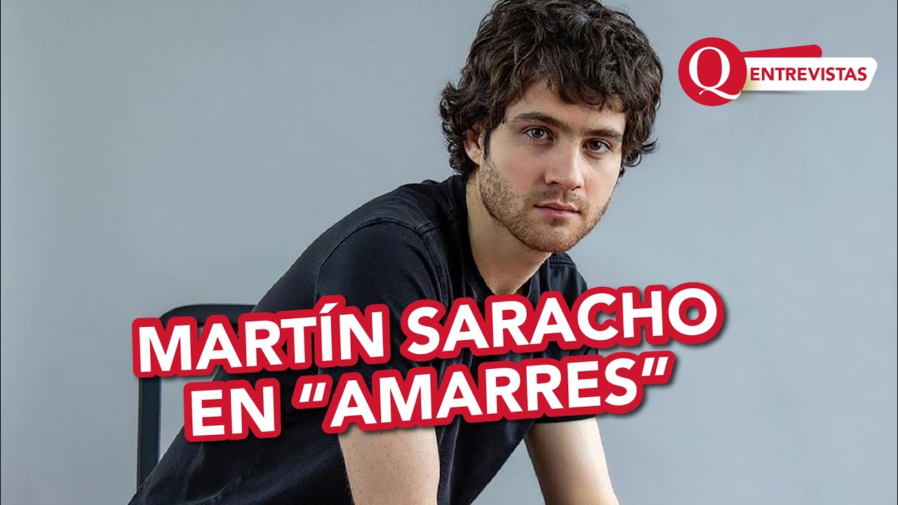 MART&Iacute;N SARACHO habla de su personaje en la serie 'AMARRES' de HBO Max | ENTREVISTAS
