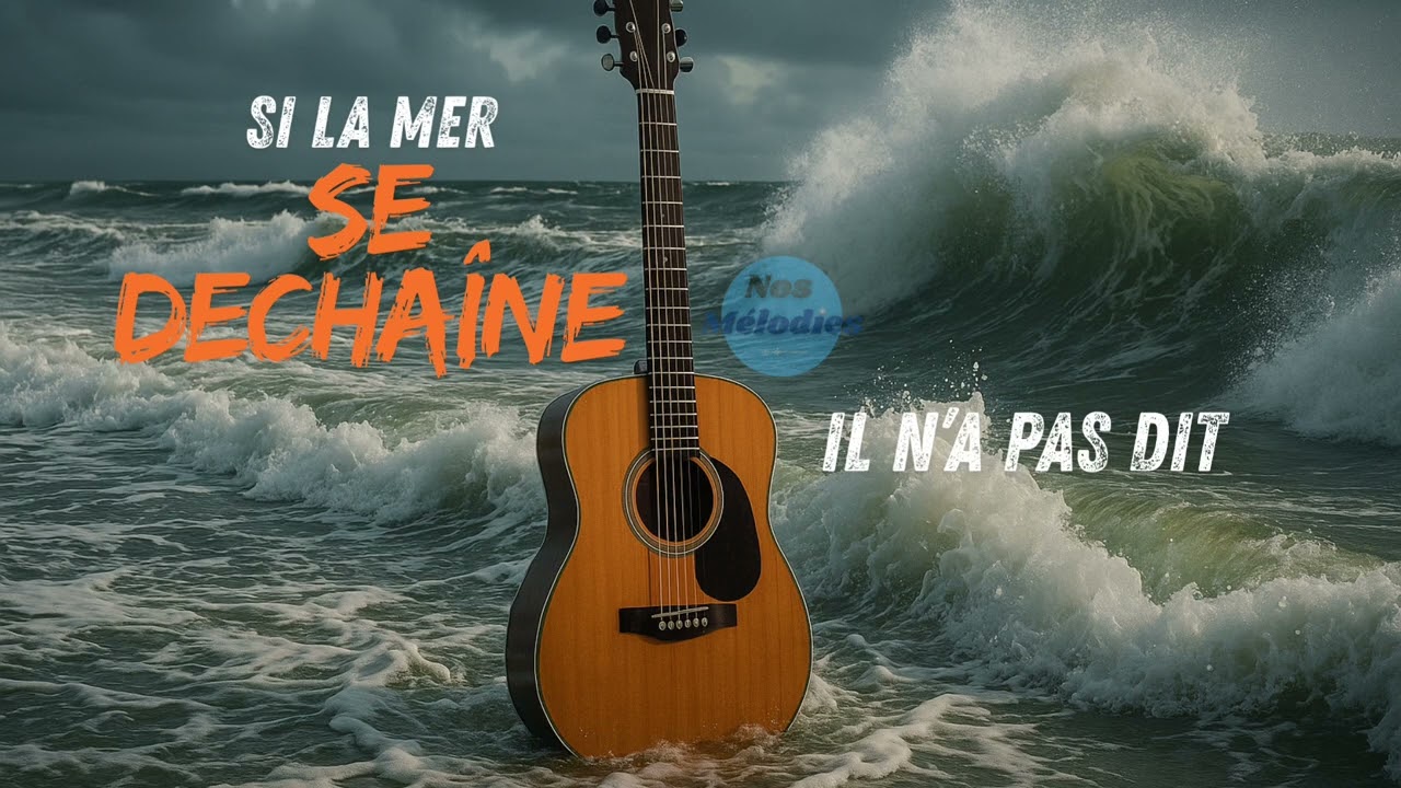 Si la mer se déchaîne (Il n’a pas dit)