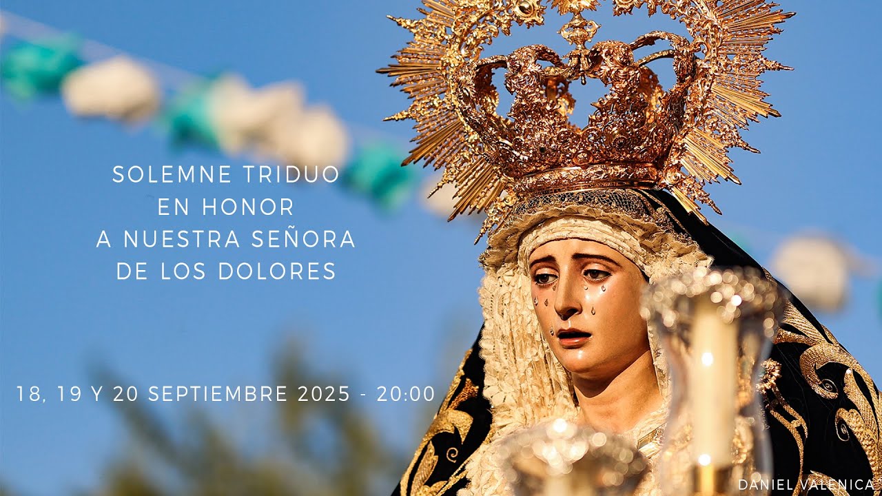 SOLEMNE TRIDUO EN HONOR A NUESTRA SEÑORA DE LOS DOLORES