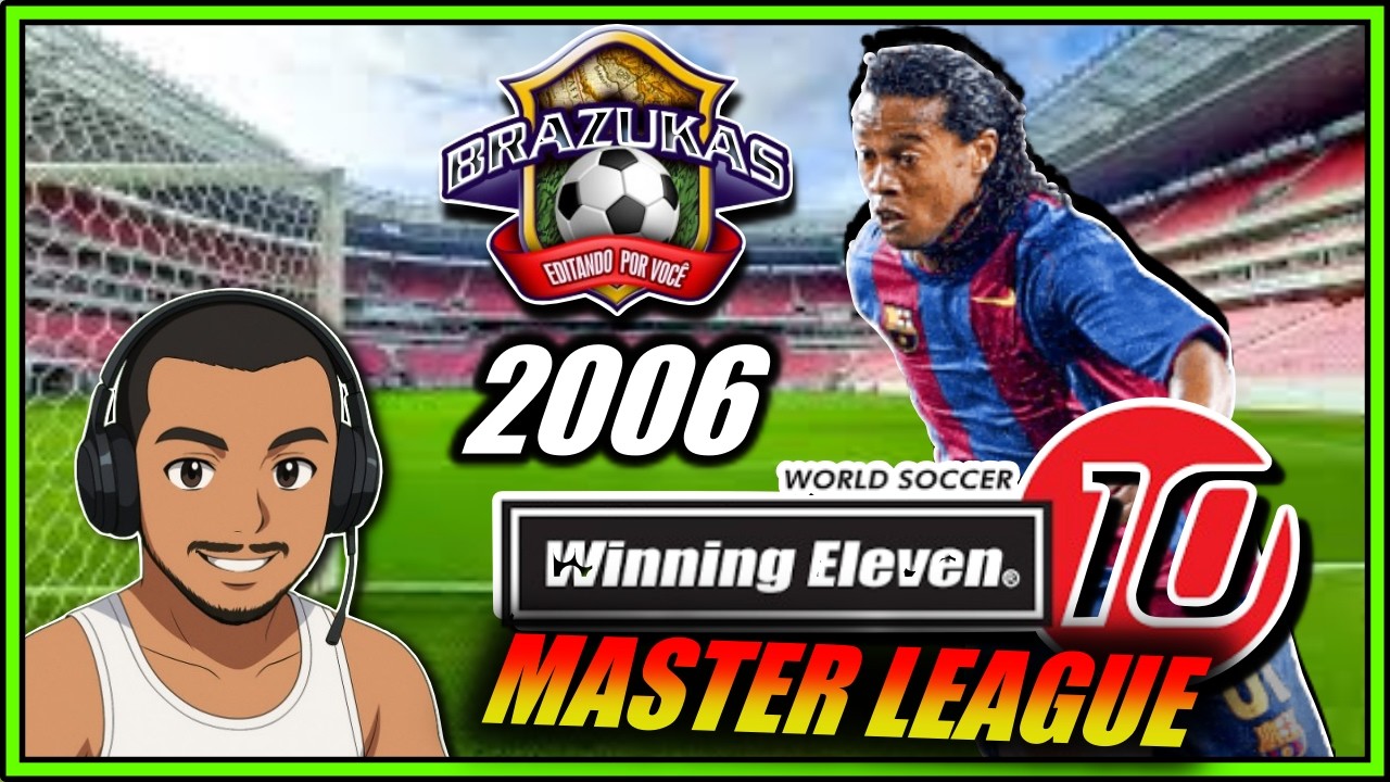 WINNING ELEVEM 10 | BRAZUKAS 2006 MASTER LEAGUE | PLAYSTATION 2 !!!