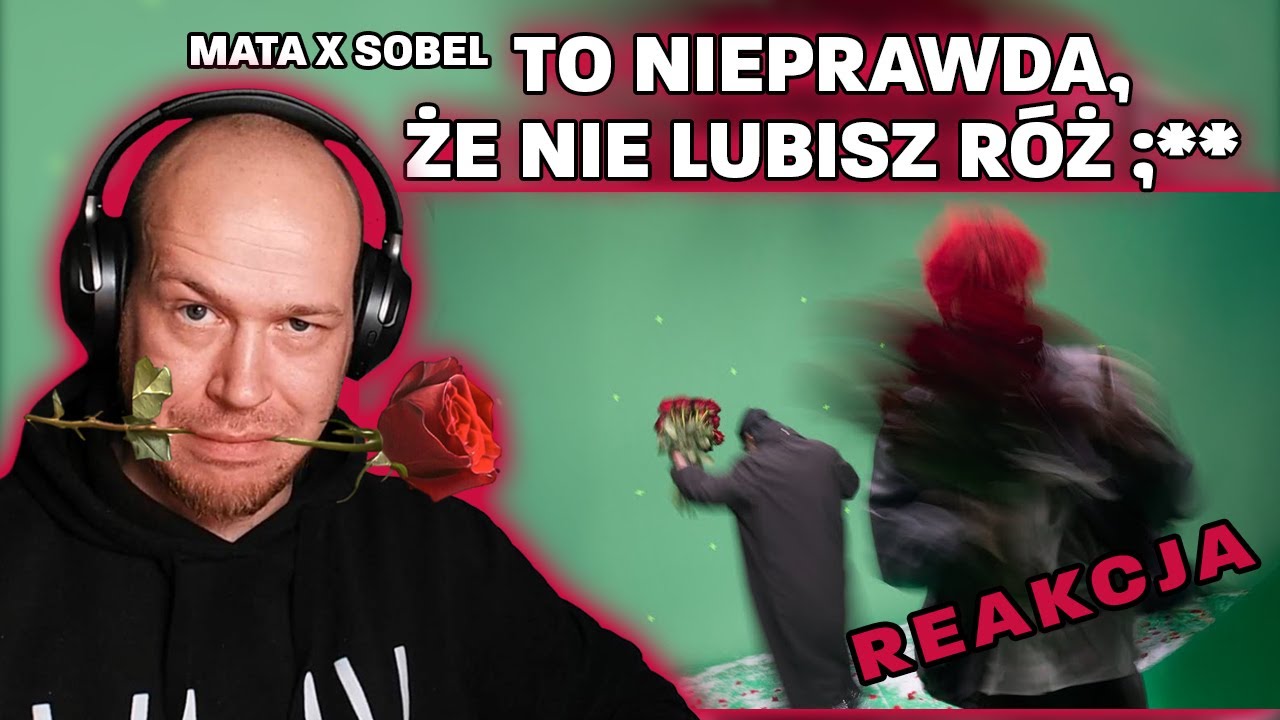 MATA x SOBEL - To nieprawda, że nie lubisz r&oacute;ż ;**🌹SkopzzoR REAKCJA