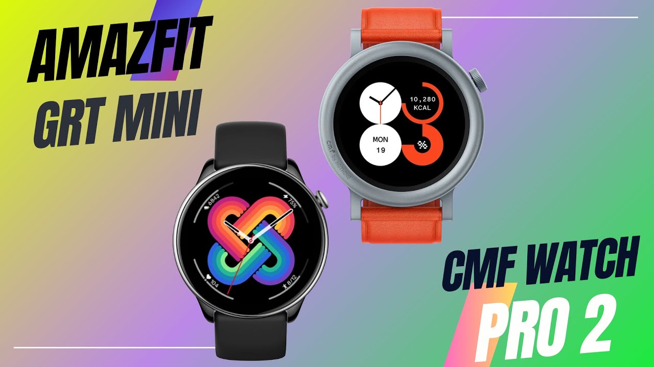 CMF Watch Pro 2 vs Amazfit GRT Mini