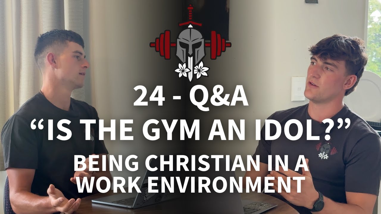 24: Is Working Out An Idol? (Q&A on Faith, Fitness & Masculinity)
