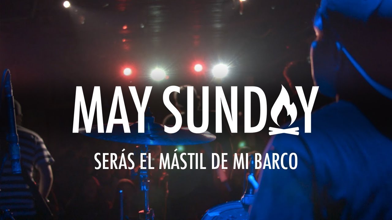 May Sunday - Serás El Mástil De Mi Barco (Video Oficial)