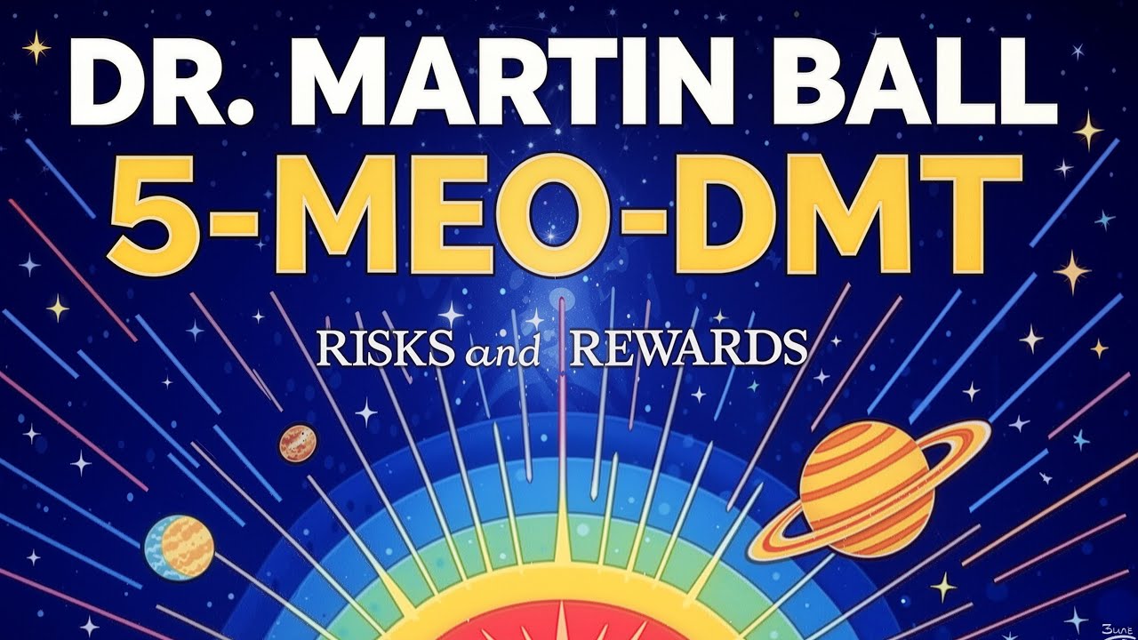 5-MeO-DMT | RISKS & REWARDS PT 1 | Dr. Martin Ball