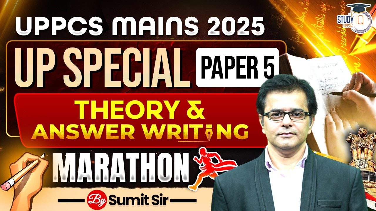 UPPCS Mains 2025 | UP Special Paper 5 Marathon | Theory + Answer Writing | Sumit Sir | UPPCS StudyIQ