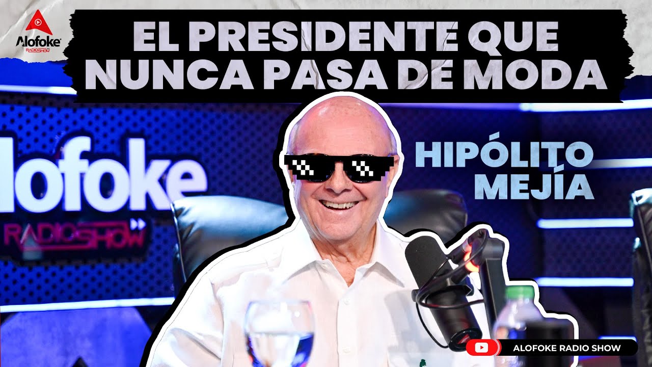 HIPOLITO MEJIA: EL PRESIDENTE QUE NUNCA PASA DE MODA (ENTREVISTA HISTORICA EN ALOFOKE RADIO SHOW)