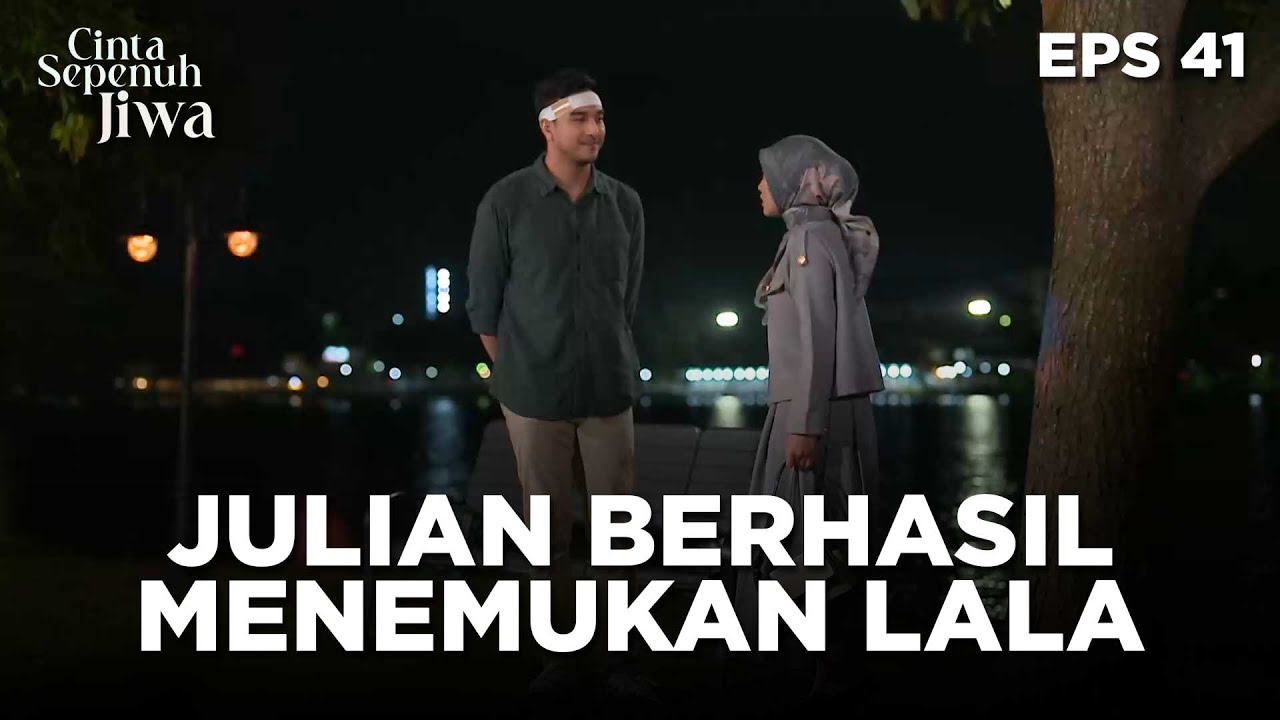 Julian Berhasil Menemukan Keberadaanya Lala - CINTA SEPENUH JIWA | EPS 41 Part 4
