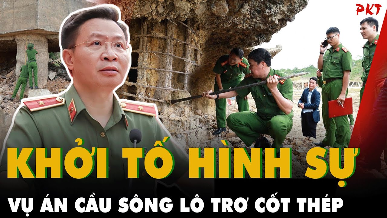 HOAN HÔ: Sau khi Giám đốc CA Phú Thọ MỤC SỞ THỊ cầu sông Lô trơ lõi đã KHỞI TỐ HÌNH SỰ VỤ ÁN, nhà