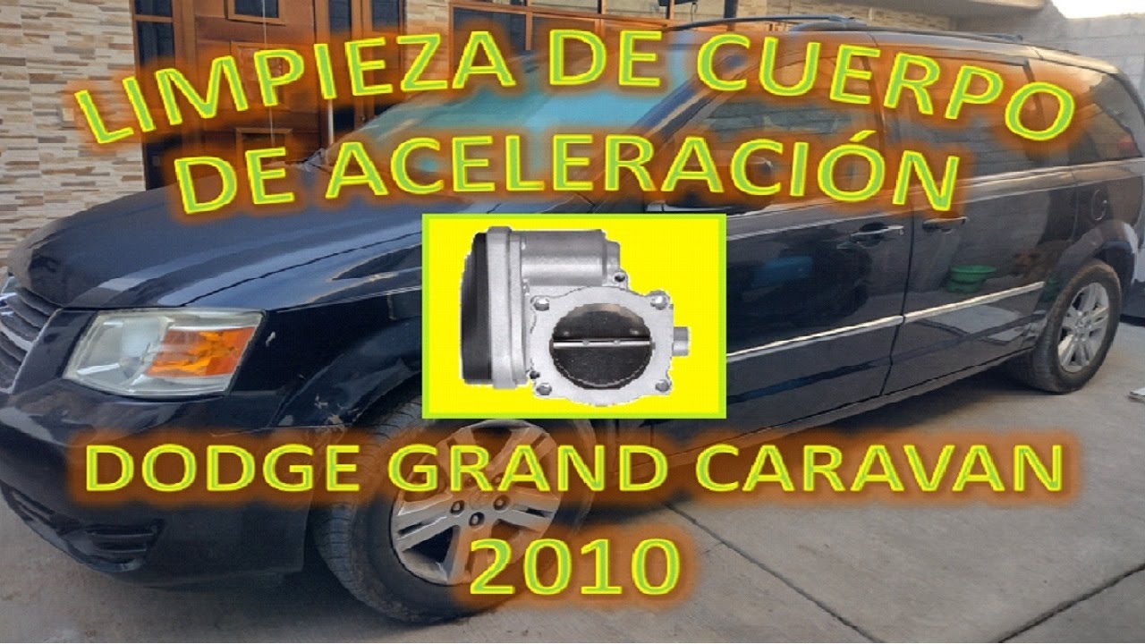 LIMPIEZA DE CUERPO DE ACELERACION DODGE GRAND CARAVAN 2010