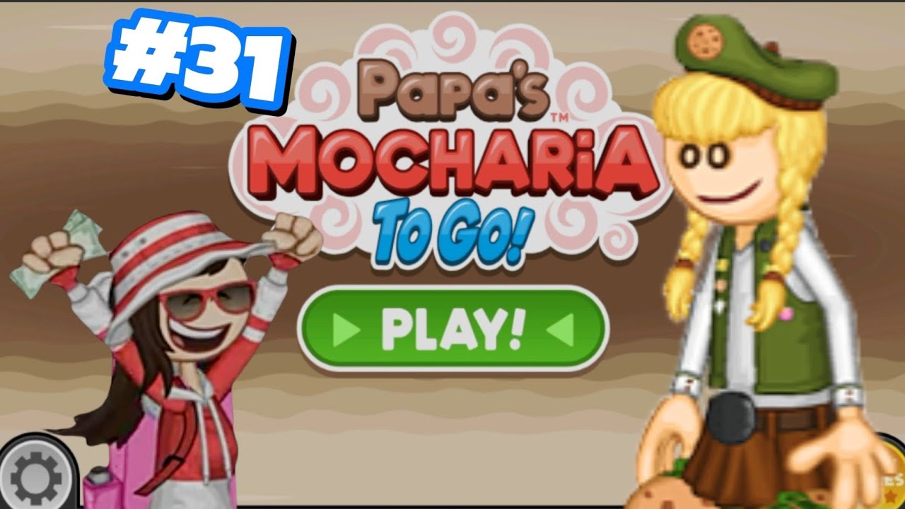 Papa's Mocharia To Go Hari 52 |#31