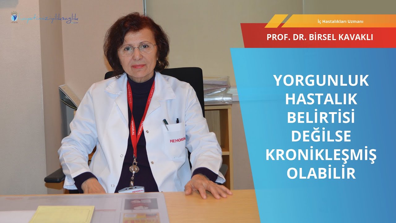 Kronik yorgunluk sendromu I Prof  Dr  Birsel Kavaklı