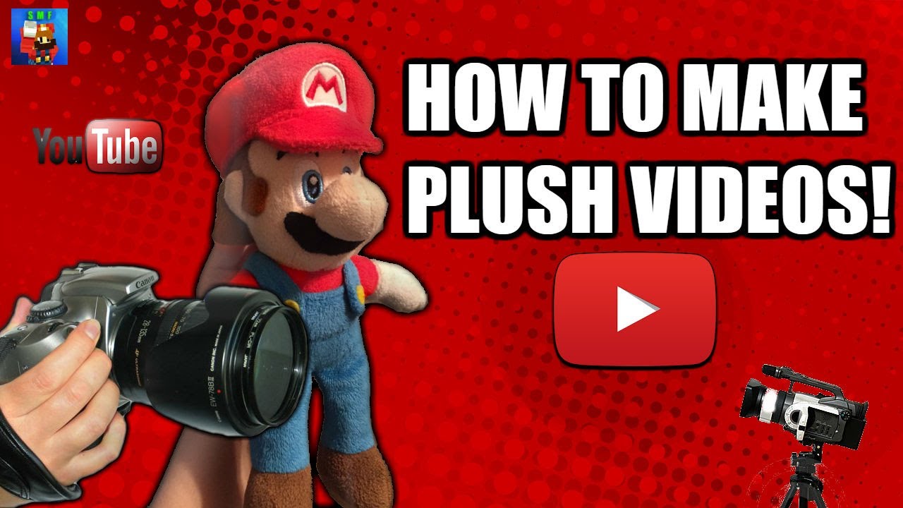 How to make Plush Videos!