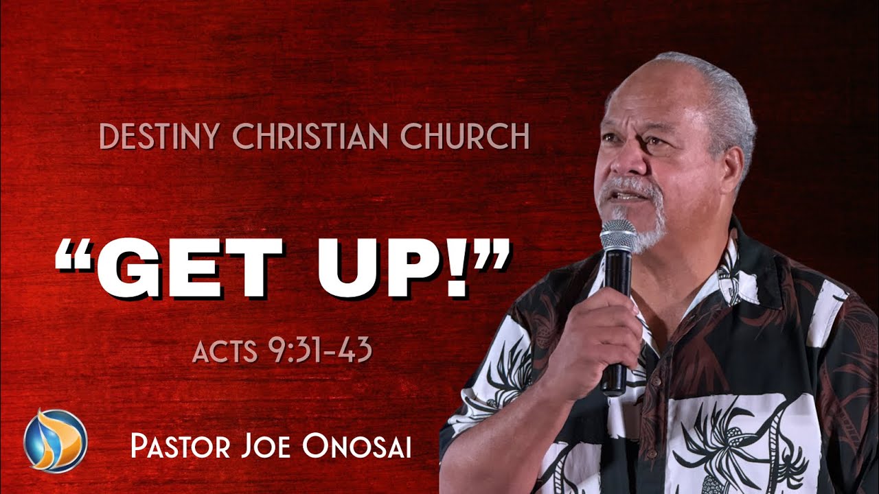“Get Up!” Pastor Joe Onosai 