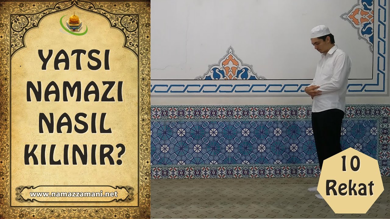 Yatsı namazı nasıl kılınır? Yatsı namazı kaç rekattır?
