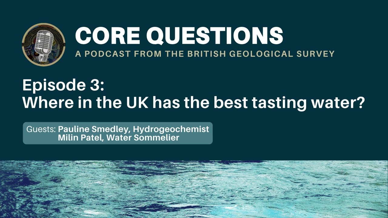 🎙️ Core Questions | Episode 3: Where in the UK has the best tasting water?