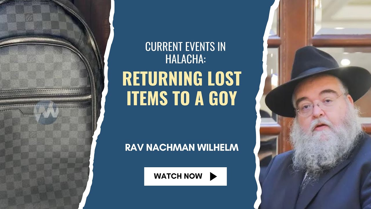 Is One Required To Return Lost Items To A Goy? In Depth Discussion by Rav Nachman Wilhelm