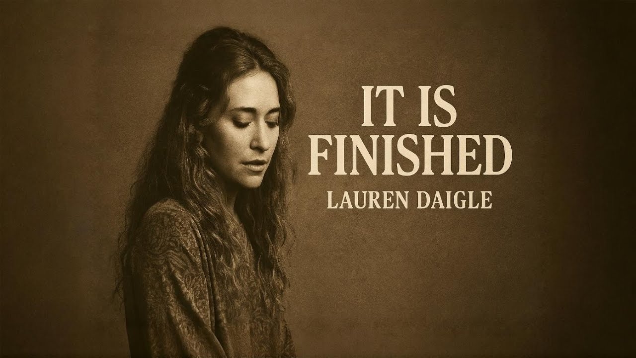 LAUREN DAIGLE | It Is Finished | Powerful Worship Anthem | Emotional Christian Gospel 2026