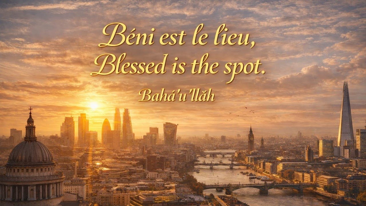 Béni est le lieu, Blessed is the spot de Bahá’u’lláh