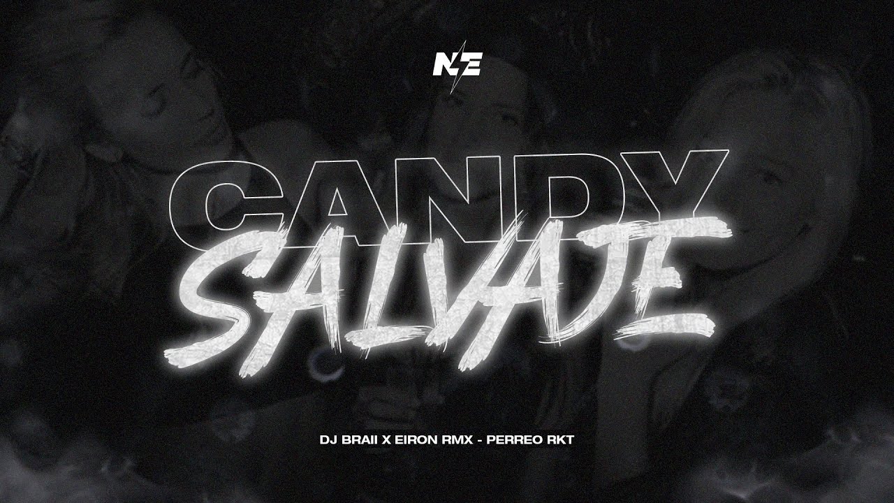 CANDY SALVAJE - DJ BRAII ft.@EIRONRMX