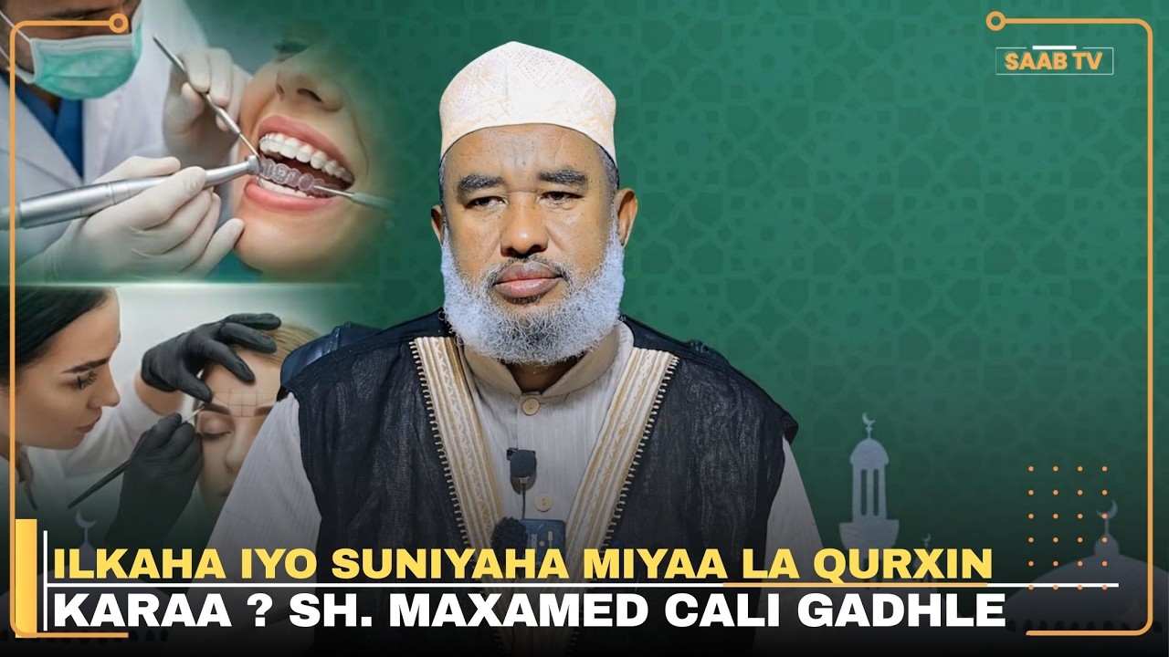 Ilkaha iyo Suniyaha miyaa la qurxin karaa ? Sh. Maxamed Cali Gadhle