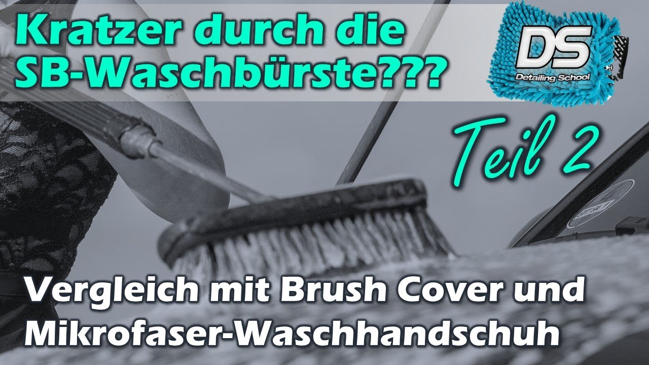 KRATZER DURCH SB-WASCHBÜRSTE? Vergleich mit Brush-Cover und Waschhandschuh auf empfindlichem Lack