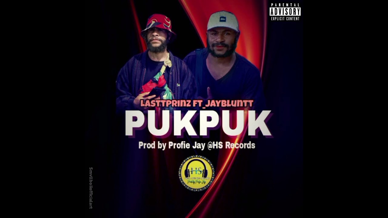 Pukpuk (2025)_Lasttprinz ft_Jaybluntt [ Prod By Profie Jay] HS Records _Png latest music 🇵🇬🔥