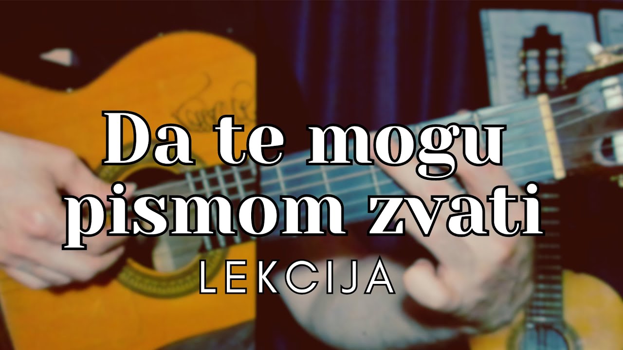 Da te mogu pismom zvati - lekcija na GITARI