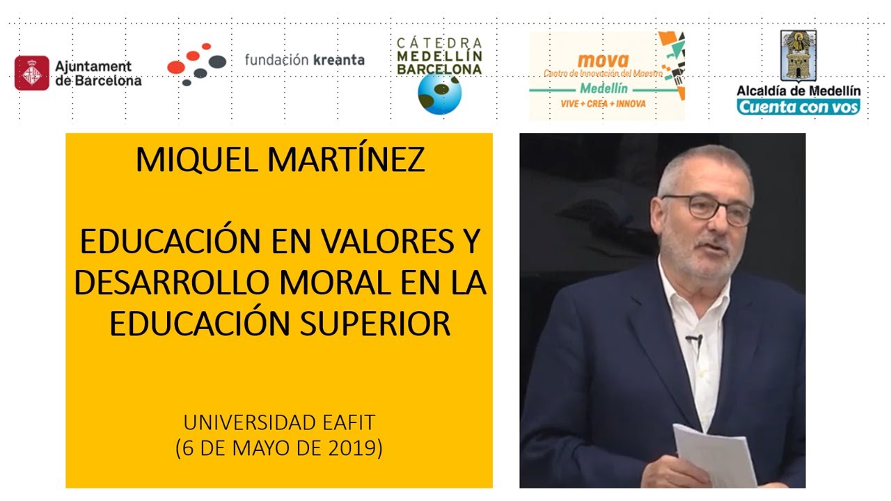 EDUCACIÓN EN VALORES Y DESARROLLO MORAL EN LA EDUCACIÓN SUPERIOR. Conferencia de Miquel Martínez.