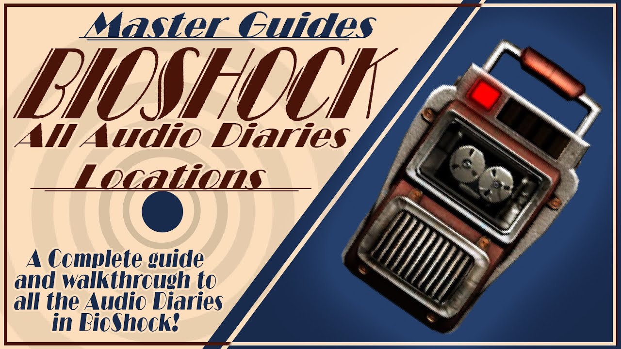 BioShock - All Audio Diary Locations